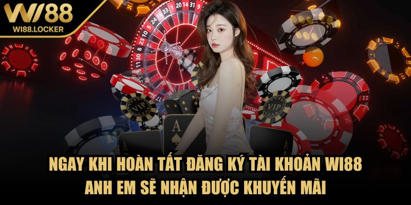 Ngay khi hoàn tất đăng ký tài khoản Wi88 anh em sẽ nhận được khuyến mãi